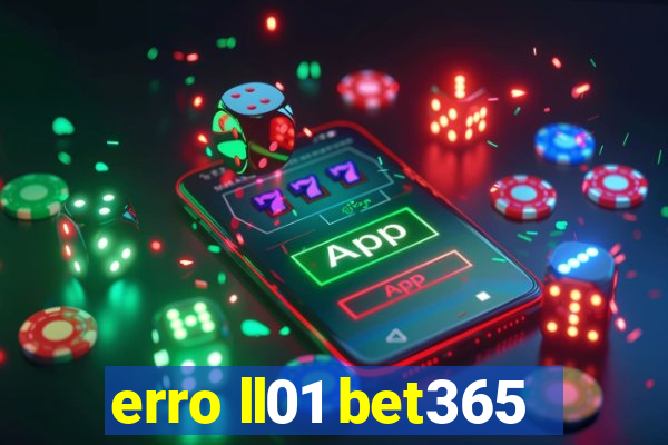 erro ll01 bet365